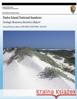 Padre Island National Seashore: Geologic Resources Inventory Report K. Kellerlynn National Park Service 9781492714668 Createspace - książka