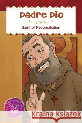 Padre Pio: Saint for Reconciliation Barbara Yoffie 9780764827921 Liguori Publications - książka