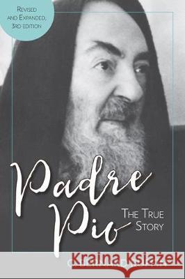 Padre Pio: The True Story, Revised and Expanded, 3rd Edition C. Bernard Ruffin 9781612788821 Our Sunday Visitor - książka