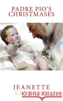 Padre Pio's Christmases Jeanette Salerno 9781519416285 Createspace Independent Publishing Platform - książka