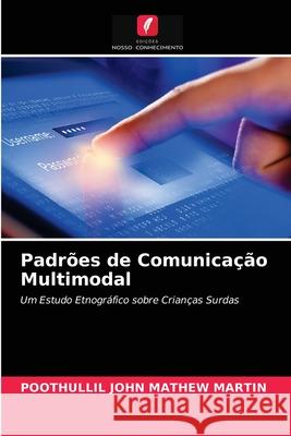 Padrões de Comunicação Multimodal Poothullil John Mathew Martin 9786203481457 Edicoes Nosso Conhecimento - książka