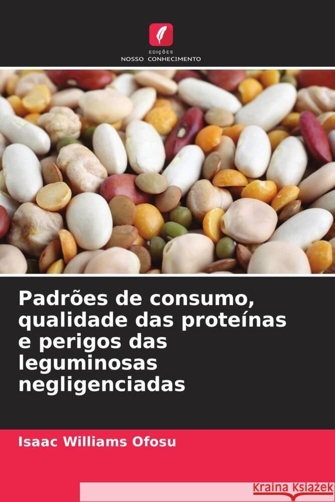 Padrões de consumo, qualidade das proteínas e perigos das leguminosas negligenciadas Ofosu, Isaac Williams 9786205479018 Edições Nosso Conhecimento - książka