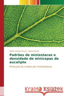 Padrões de miniestacas e densidade de minicepas de eucalipto Chaves Souza Cibele, Xavier Aloisio 9783639850338 Novas Edicoes Academicas - książka