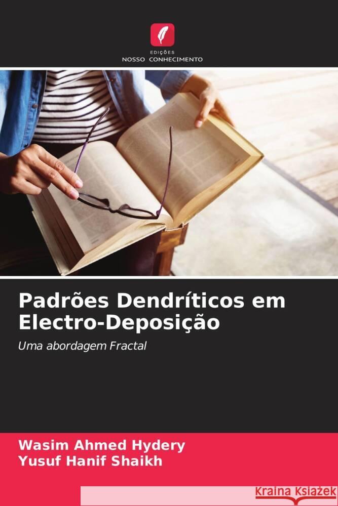 Padr?es Dendr?ticos em Electro-Deposi??o Wasim Ahmed Hydery Yusuf Hanif Shaikh 9786206881995 Edicoes Nosso Conhecimento - książka