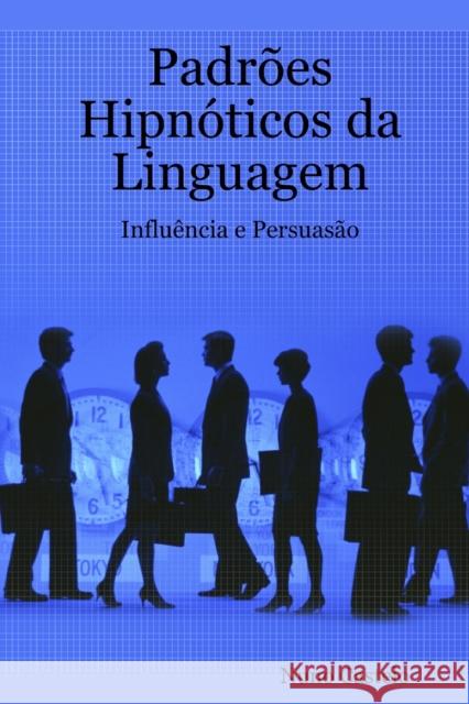 Padrões Hipnóticos da Linguagem - Influência e Persuasão - Vol. I Nuno Castelo 9789892003979 Lulu.com - książka