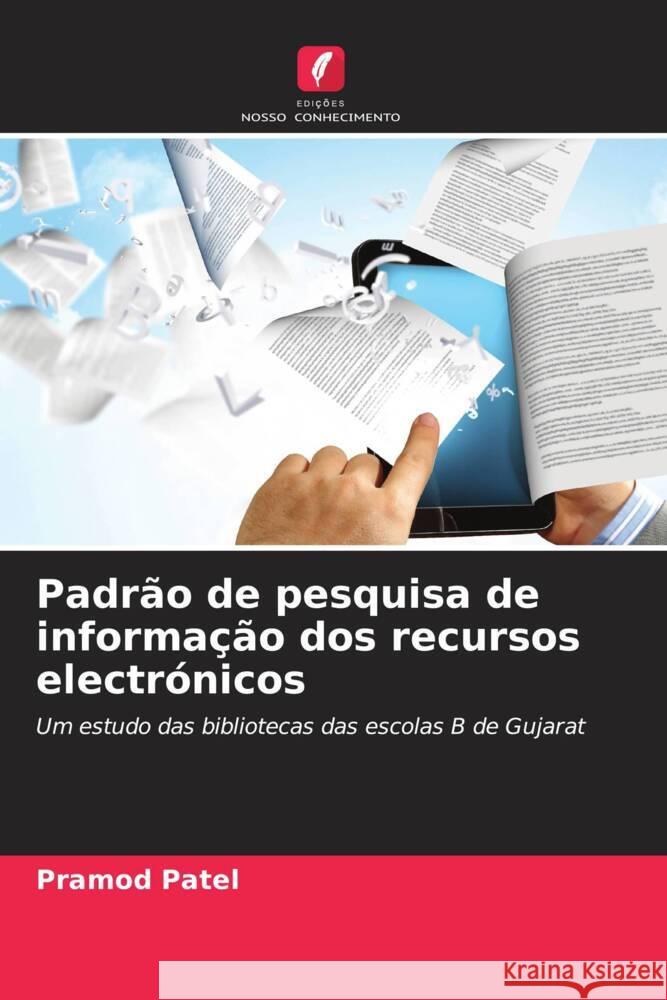 Padr?o de pesquisa de informa??o dos recursos electr?nicos Pramod Patel 9786206679691 Edicoes Nosso Conhecimento - książka