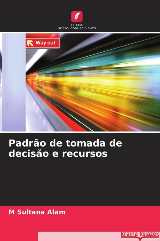Padr?o de tomada de decis?o e recursos M. Sultana Alam 9786208106904 Edicoes Nosso Conhecimento - książka