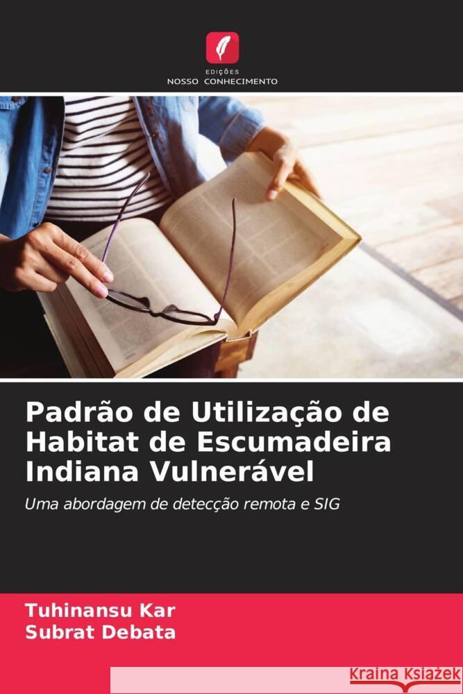 Padrão de Utilização de Habitat de Escumadeira Indiana Vulnerável Kar, Tuhinansu, Debata, Subrat 9786205420775 Edições Nosso Conhecimento - książka