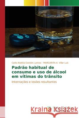 Padrão habitual de consumo e uso de álcool em vítimas do trânsito Gondim Lemos Carla Andréa 9786130172435 Novas Edicoes Academicas - książka