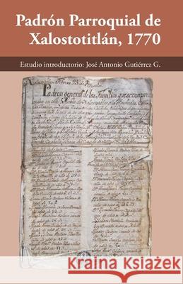 Padron parroquial de Xalostotitlan 1770 Jose Antonio Gutierrez 9781694118776 Independently Published - książka