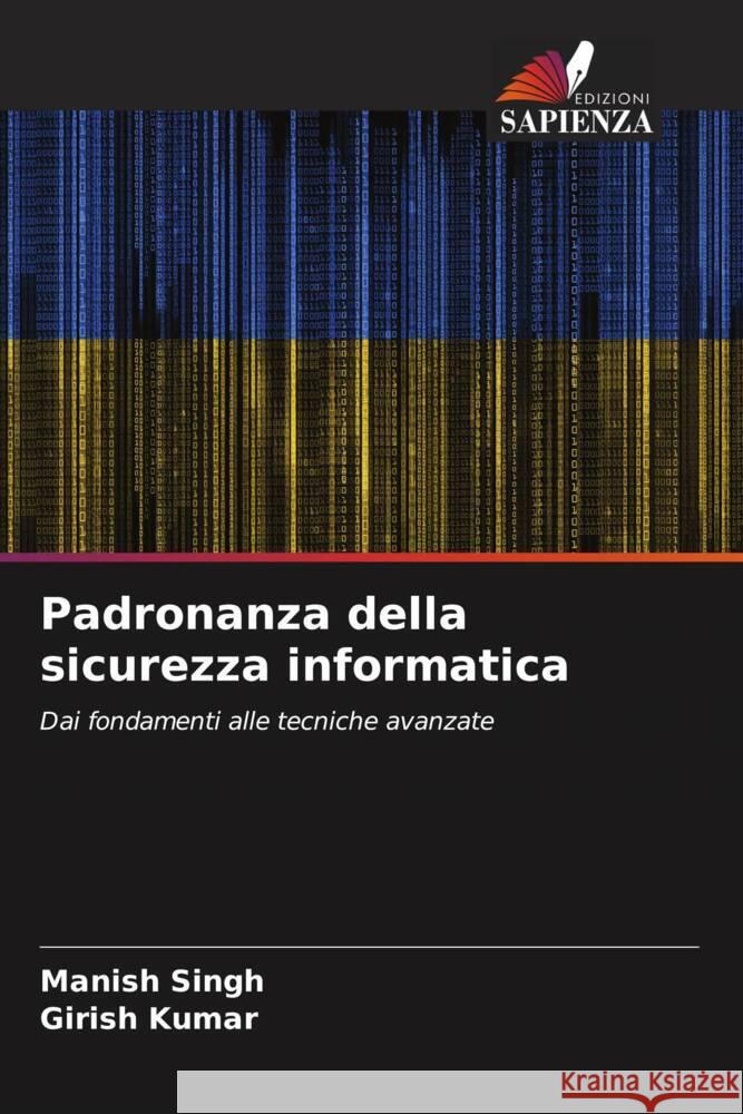 Padronanza della sicurezza informatica Singh, Manish, Kumar, Girish 9786208100483 Edizioni Sapienza - książka