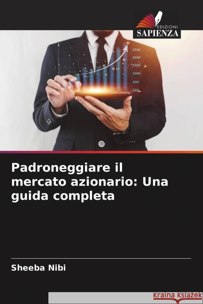 Padroneggiare il mercato azionario: Una guida completa Sheeba Nibi 9786206899907 Edizioni Sapienza - książka