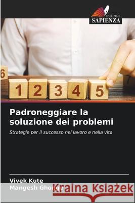 Padroneggiare la soluzione dei problemi Kute, Vivek, Ghonge, Mangesh 9786208491932 Edizioni Sapienza - książka