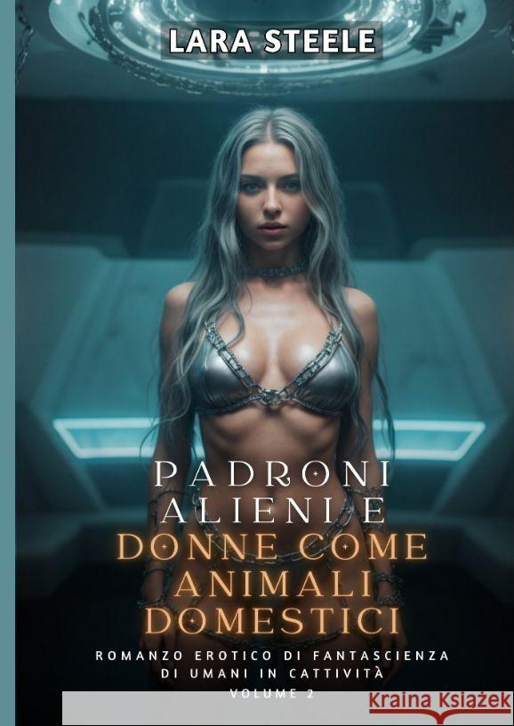 Padroni Alieni e Donne come Animali Domestici Steele, Lara 9783384143679 Lara Steele - książka