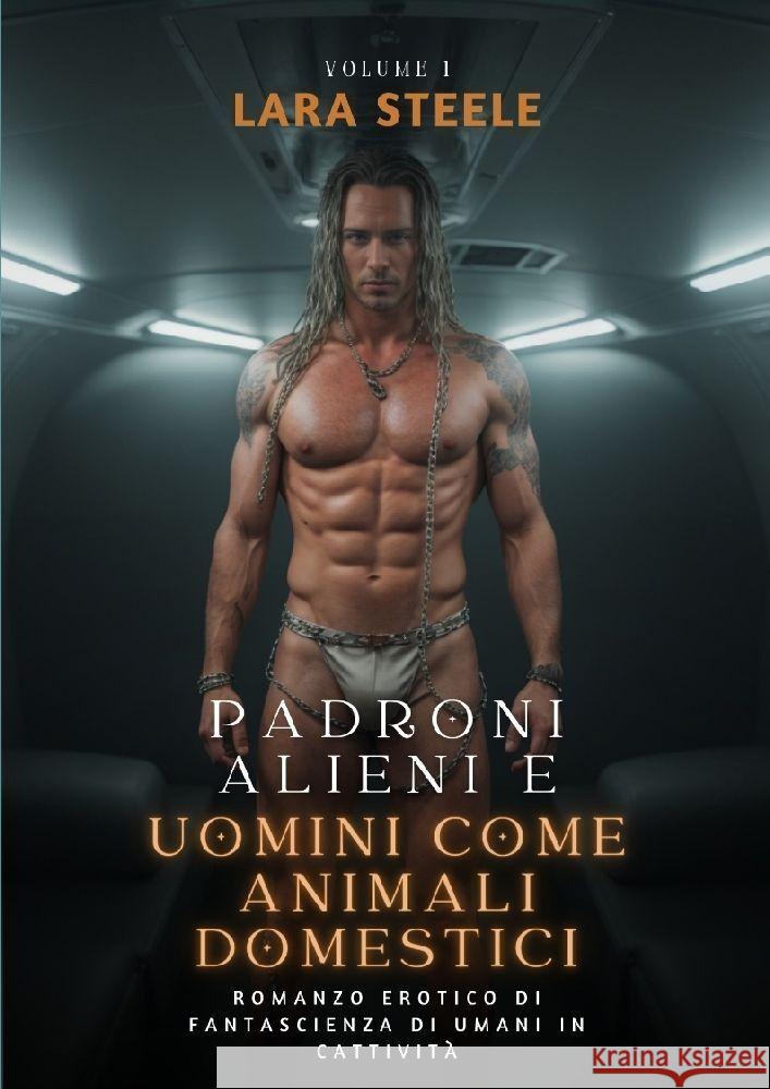 Padroni Alieni e Uomini come Animali Domestici Steele, Lara 9783384143655 Lara Steele - książka