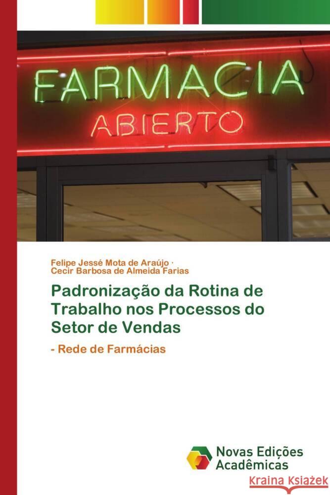 Padronização da Rotina de Trabalho nos Processos do Setor de Vendas Mota de Araújo, Felipe Jessé, de Almeida Farias, Cecir Barbosa 9786139791422 Novas Edições Acadêmicas - książka