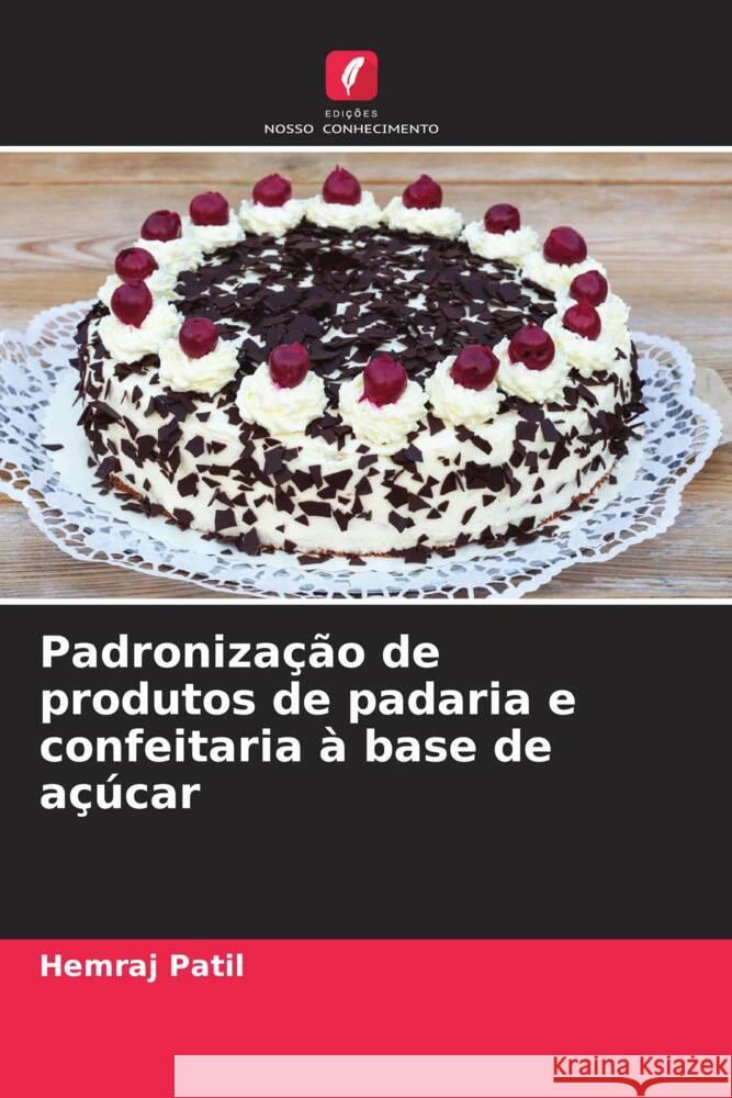 Padronização de produtos de padaria e confeitaria à base de açúcar Patil, Hemraj 9786205001196 Edições Nosso Conhecimento - książka