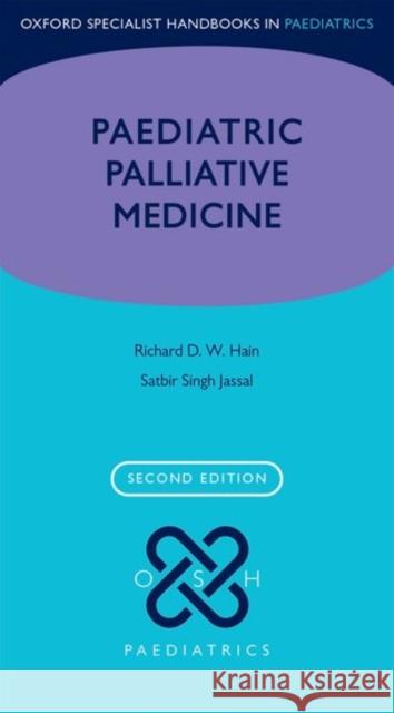 Paediatric Palliative Medicine Richard Hain Satbir Jassal 9780198745457 Oxford University Press, USA - książka