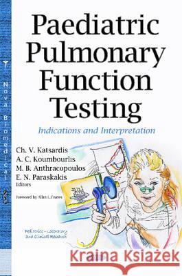 Paediatric Pulmonary Function Testing: Indications & Interpretation Charis Katsardis, Ph.D., A Koumbourlis, Michael Anthracopoulos, E Paraskakis 9781634834926 Nova Science Publishers Inc - książka