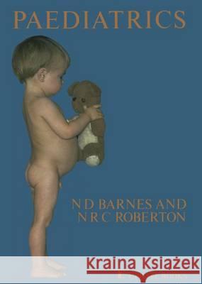 Paediatrics N. D. Barnes N. R. C. Roberton 9780906141151 Springer - książka