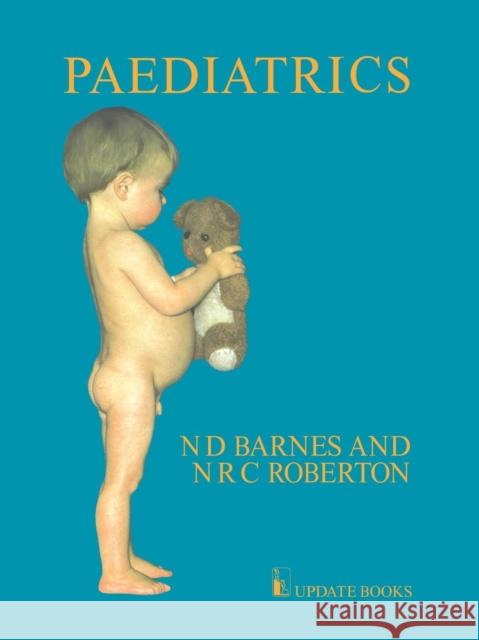 Paediatrics N. D. Barnes N. R. C. Roberton 9789400974265 Springer - książka