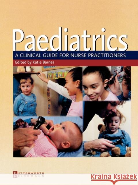 Paediatrics : A Clinical Guide for Nurse Practitioners Katie Barnes 9780750649575 Butterworth-Heinemann - książka