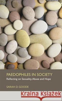 Paedophiles in Society: Reflecting on Sexuality, Abuse and Hope Goode, S. 9780230271883 Palgrave MacMillan - książka