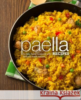 Paella Recipes: An Easy Paella Cookbook with Delicious Paella Recipes Booksumo Press 9781987737561 Createspace Independent Publishing Platform - książka