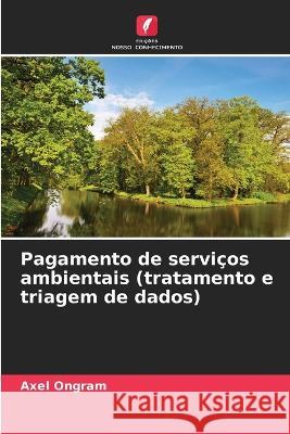 Pagamento de servicos ambientais (tratamento e triagem de dados) Axel Ongram   9786206128007 Edicoes Nosso Conhecimento - książka