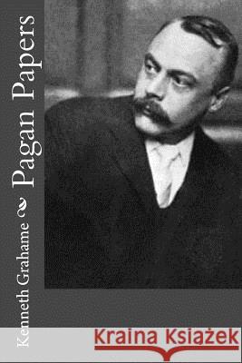 Pagan Papers Kenneth Grahame 9781500732462 Createspace - książka