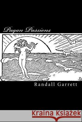 Pagan Passions Randall Garrett Larry M. Harris 9781452873640 Createspace Independent Publishing Platform - książka