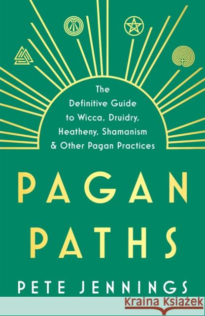 Pagan Paths: A Guide to Wicca, Druidry, Heathenry, Shamanism and Other Peter Jennings 9780712611060 Ebury Publishing - książka