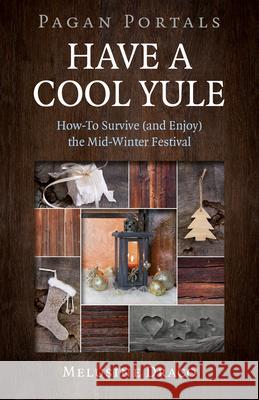 Pagan Portals - Have a Cool Yule: How-To Survive (and Enjoy) the Mid-Winter Festival Melusine Draco 9781785357114 Moon Books - książka