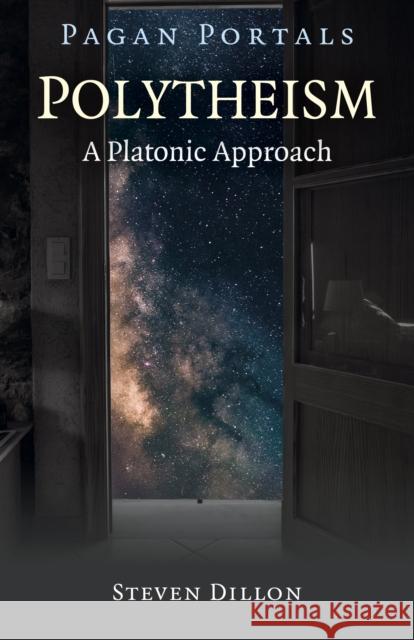 Pagan Portals - Polytheism: A Platonic Approach Steven Dillon 9781785359798 John Hunt Publishing - książka