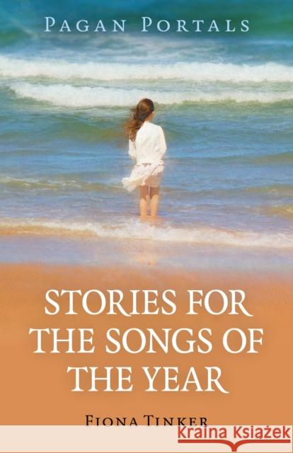 Pagan Portals - Stories for the Songs of the Year Fiona Tinker 9781789044706 Moon Books - książka