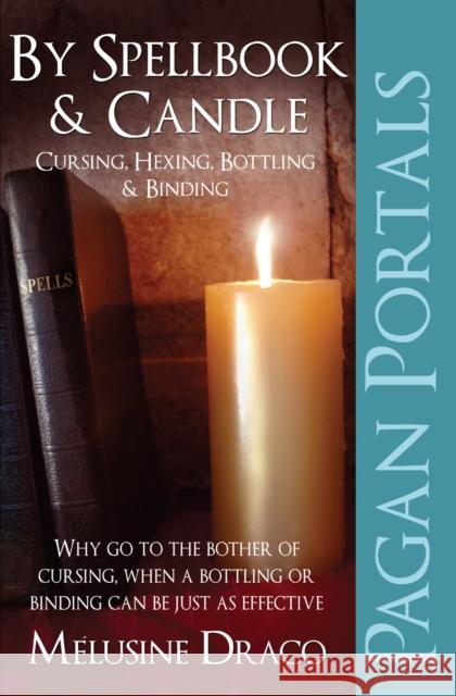 Pagan Portals – By Spellbook & Candle – Cursing, Hexing, Bottling & Binding Melusine Draco 9781780995632 John Hunt Publishing - książka
