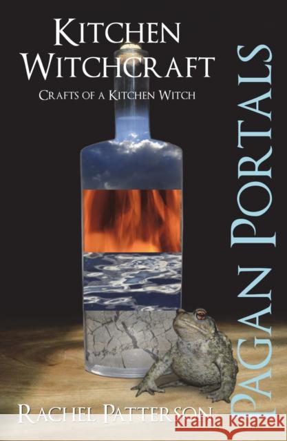 Pagan Portals – Kitchen Witchcraft – Crafts of a Kitchen Witch Rachel Patterson 9781780998435 Collective Ink - książka