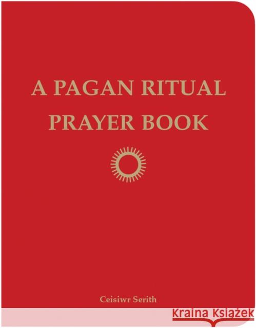 Pagan Ritual Prayer Book Ceisiwr (Ceisiwr Serith) Serith 9781578634842 Weiser Books - książka