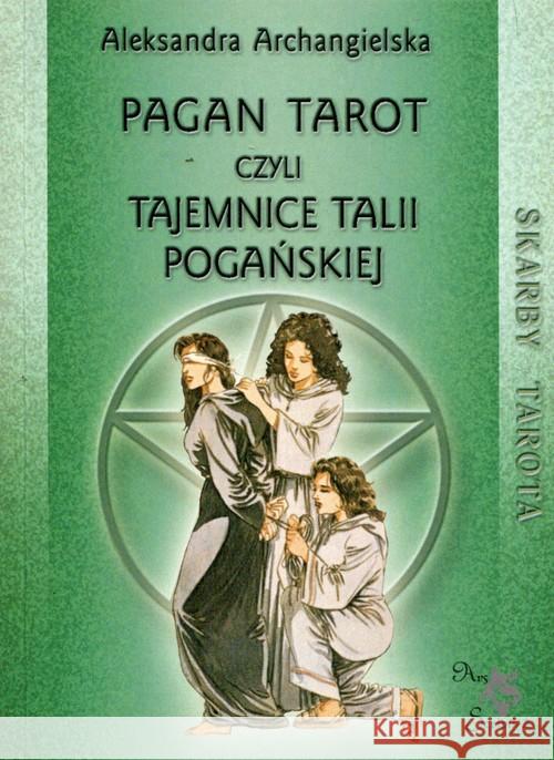 Pagan Tarot, czyli tajemnice talii Pogańskiej Archangielska Aleksandra 9788360472095 Ars Scripti-2 - książka