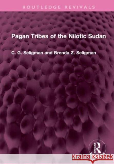 Pagan Tribes of the Nilotic Sudan Brenda Z. Seligman 9781032730301 Taylor & Francis Ltd - książka