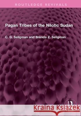 Pagan Tribes of the Nilotic Sudan Brenda Z. Seligman 9781032730349 Routledge - książka