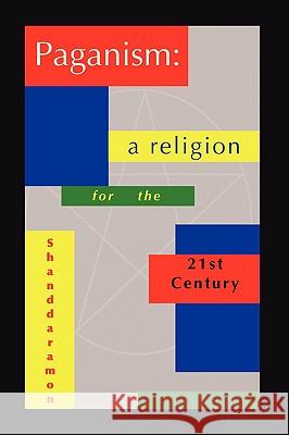 Paganism: A Religion For The 21st Century , Shanddaramon 9780578017990 Astor Press - książka