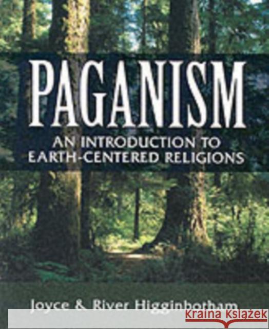 Paganism: An Introduction to Earth- Centered Religions Joyce Higginbotham 9780738702223 Llewellyn Publications,U.S. - książka