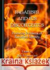 Paganism and Its Discontents  9781527557703 Cambridge Scholars Publishing