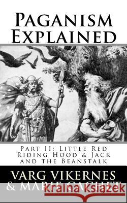 Paganism Explained, Part II: Little Red Riding Hood & Jack and the Beanstalk Varg Vikernes Marie Cachet 9781981555376 Createspace Independent Publishing Platform - książka