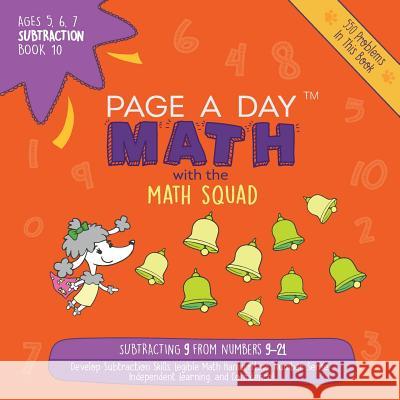 Page A Day Math Subtraction Book 10: Subtracting 9 from the Numbers 9-21 Janice Auerbach 9781947286481 Page a Day Math LLC - książka