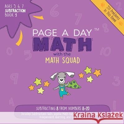 Page A Day Math Subtraction Book 9: Subtracting 8 from the Numbers 8-20 Janice Auerbach 9781947286474 Page a Day Math LLC - książka