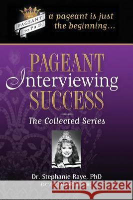 Pageant Interviewing Success: The Collected Series Stephanie Raye 9781943193110 Bast Cat Enterprises - książka