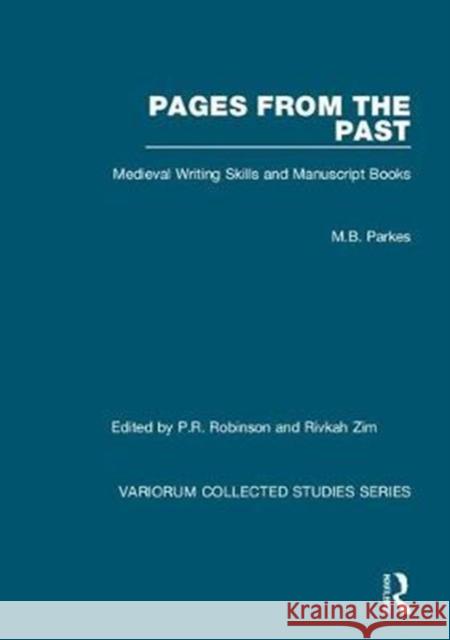 Pages from the Past: Medieval Writing Skills and Manuscript Books M. B. Parkes Edited By P. R. Robinson 9781138110687 Routledge - książka