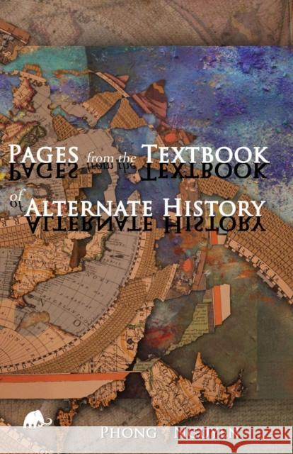 Pages from the Textbook of Alternate History Phong Nguyen 9781732009196 C&r Press - książka